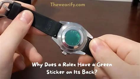 why is the back of my rolex green|Rolex green sticker meaning.